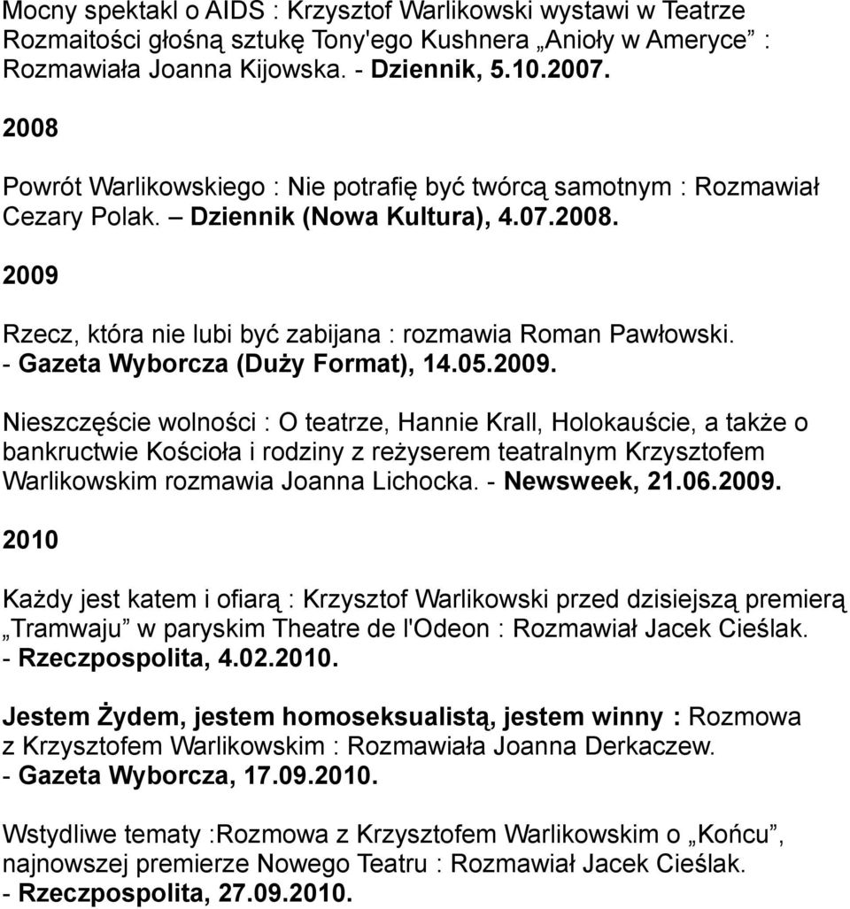 - Gazeta Wyborcza (Duży Format), 14.05.2009.
