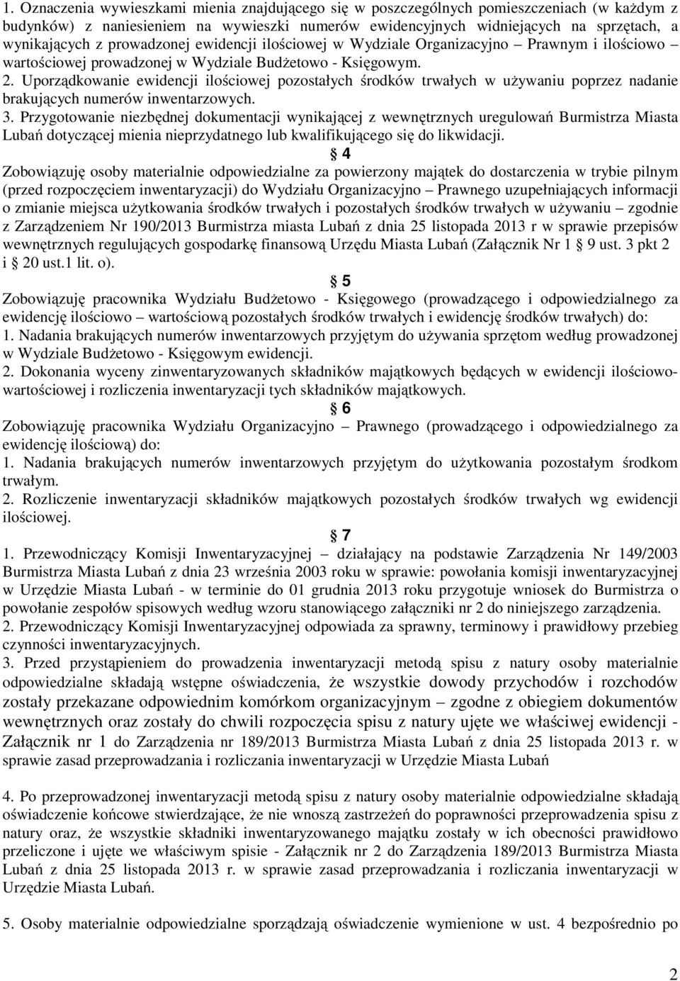 Uporządkowanie ewidencji ilościowej pozostałych środków trwałych w używaniu poprzez nadanie brakujących numerów inwentarzowych. 3.