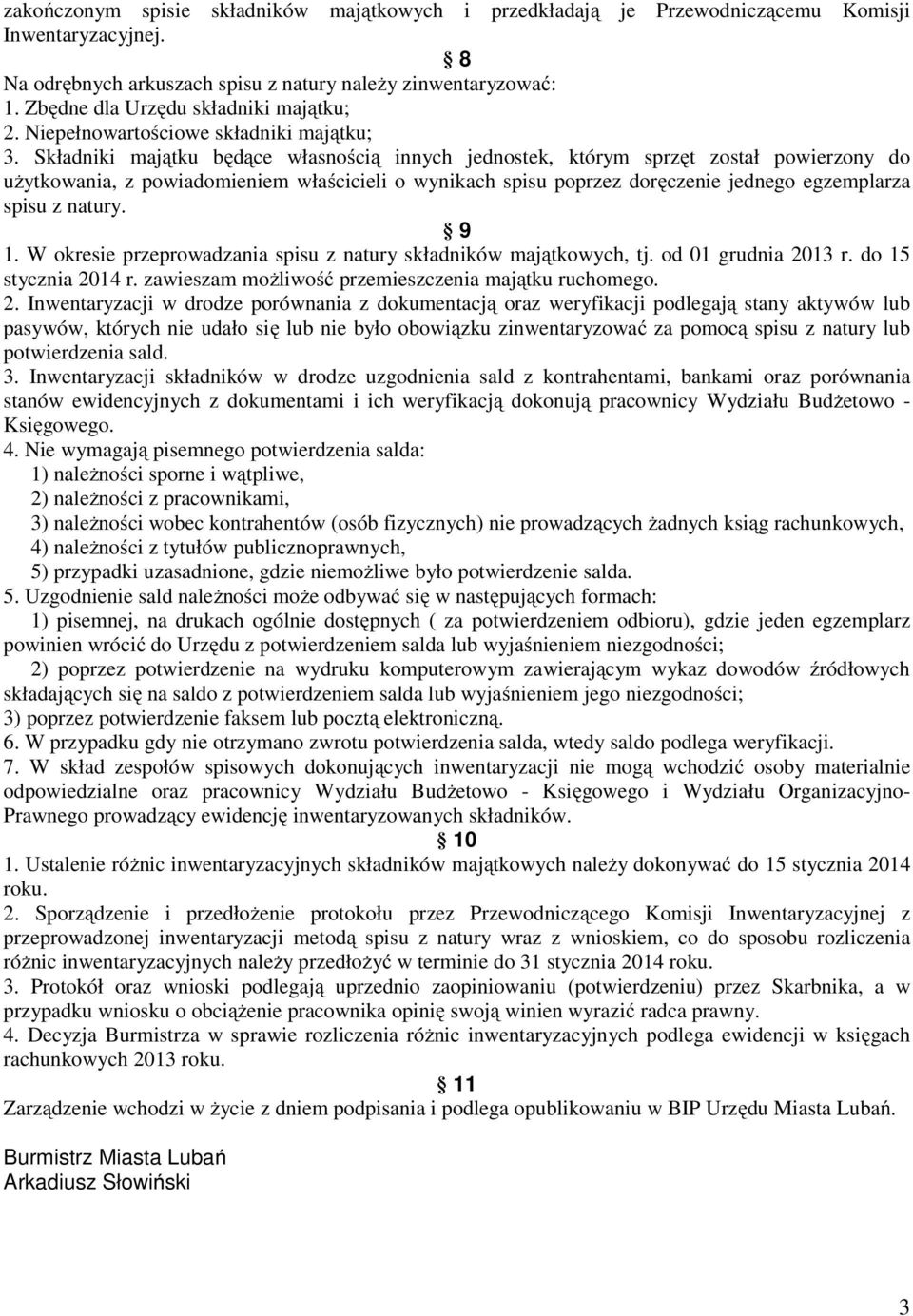 Składniki majątku będące własnością innych jednostek, którym sprzęt został powierzony do użytkowania, z powiadomieniem właścicieli o wynikach spisu poprzez doręczenie jednego egzemplarza spisu z