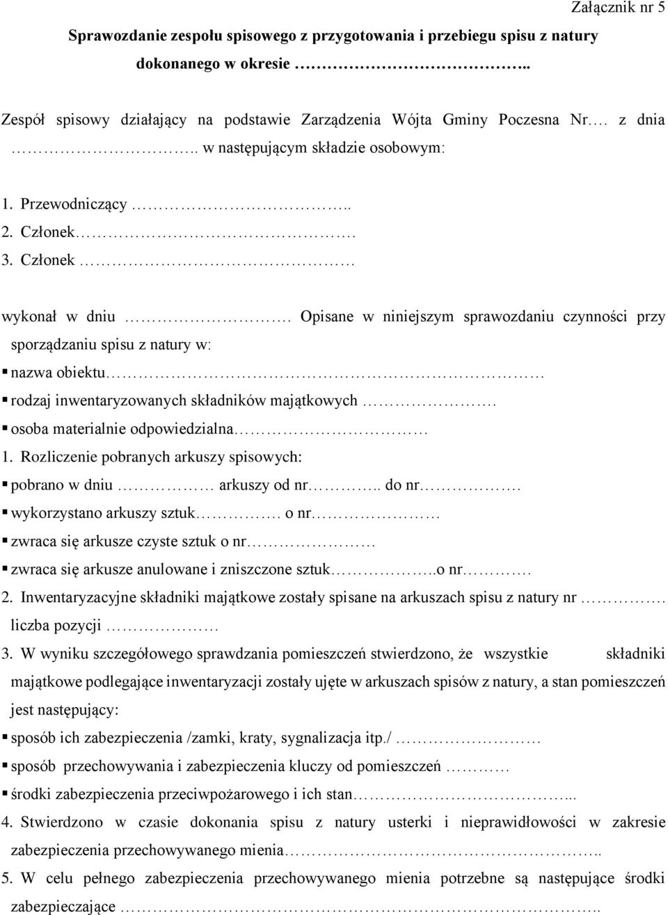 Opisane w niniejszym sprawozdaniu czynności przy sporządzaniu spisu z natury w: nazwa obiektu rodzaj inwentaryzowanych składników majątkowych. osoba materialnie odpowiedzialna 1.