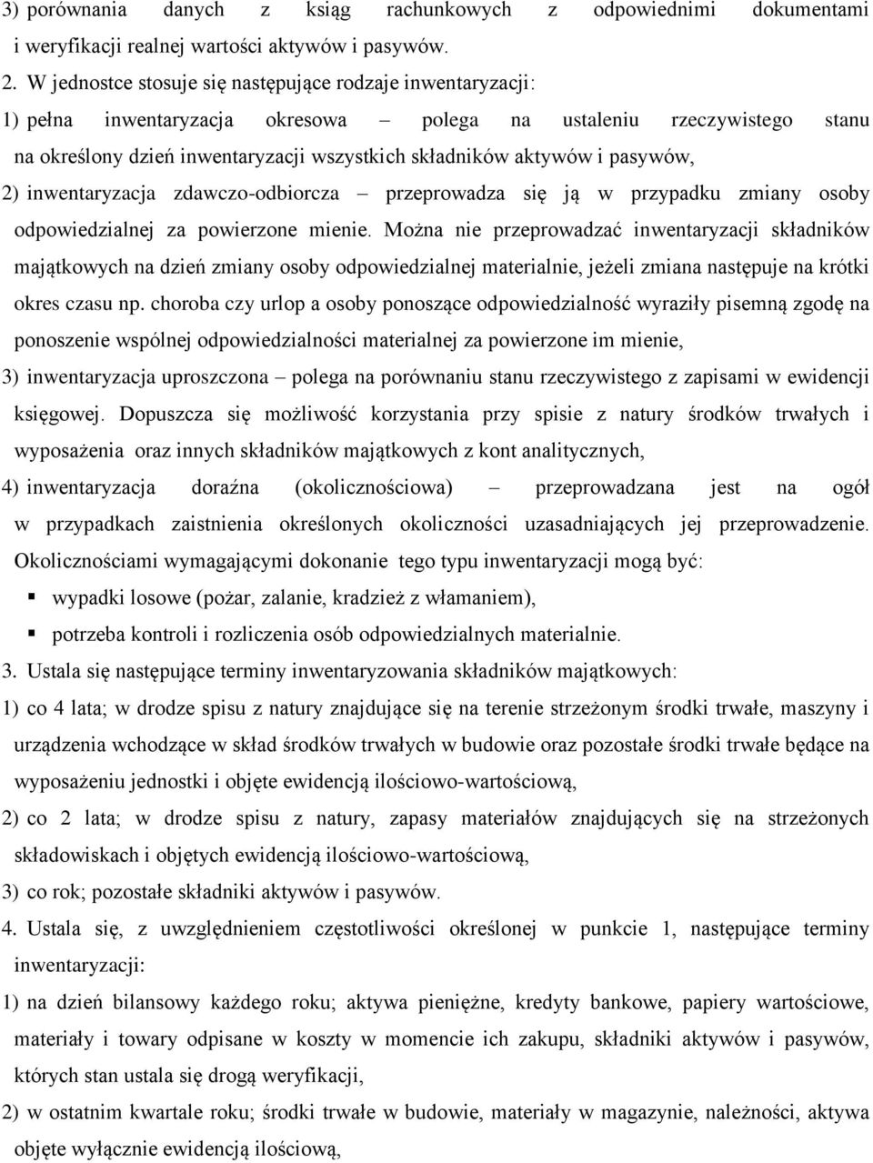 pasywów, 2) inwentaryzacja zdawczo-odbiorcza przeprowadza się ją w przypadku zmiany osoby odpowiedzialnej za powierzone mienie.