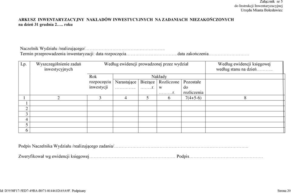 Wyszczególnienie zadań inwestycyjnych Rok rozpoczęcia inwestycji Według ewidencji prowadzonej przez wydział Narastające.. Bieżące..r. Nakłady Rozliczone w r.