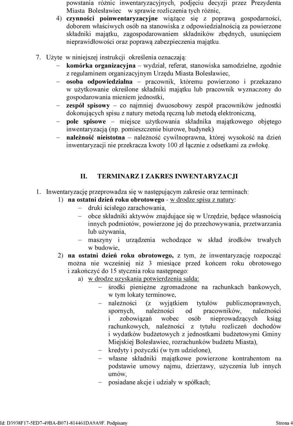 Użyte w niniejszej instrukcji określenia oznaczają: komórka organizacyjna wydział, referat, stanowiska samodzielne, zgodnie z regulaminem organizacyjnym Urzędu Miasta Bolesławiec, osoba