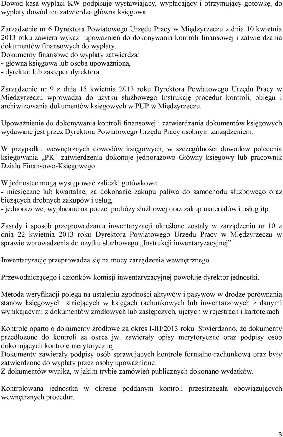 wypłaty. Dokumenty finansowe do wypłaty zatwierdza: - główna księgowa lub osoba upoważniona, - dyrektor lub zastępca dyrektora.