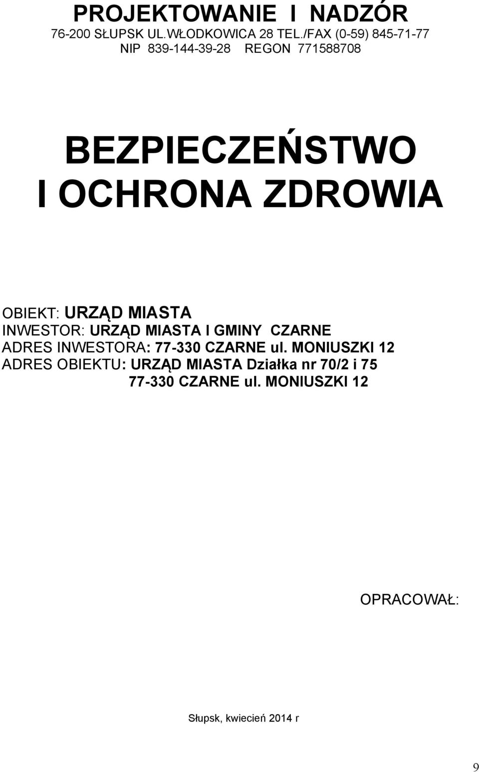 OBIEKT: URZĄD MIASTA INWESTOR: URZĄD MIASTA I GMINY CZARNE ADRES INWESTORA: 77-330 CZARNE ul.