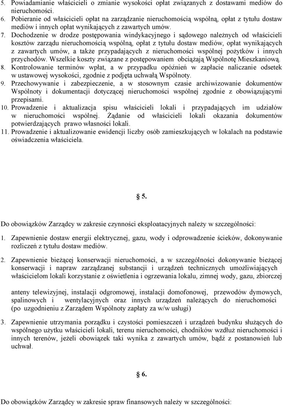 Dochodzenie w drodze postępowania windykacyjnego i sądowego należnych od właścicieli kosztów zarządu nieruchomością wspólną, opłat z tytułu dostaw mediów, opłat wynikających z zawartych umów, a także