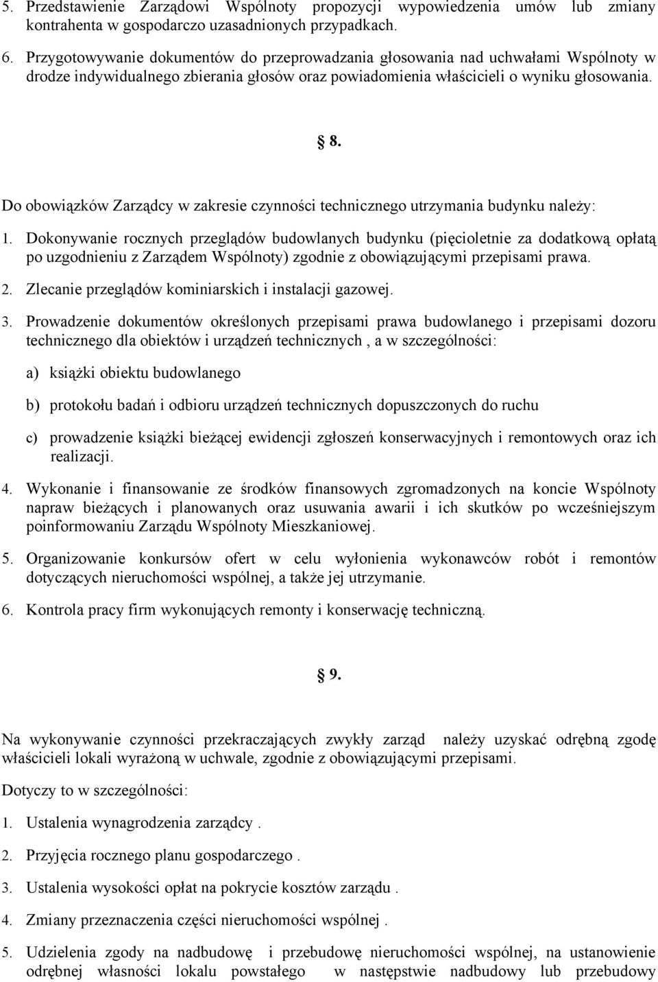 Do obowiązków Zarządcy w zakresie czynności technicznego utrzymania budynku należy: 1.