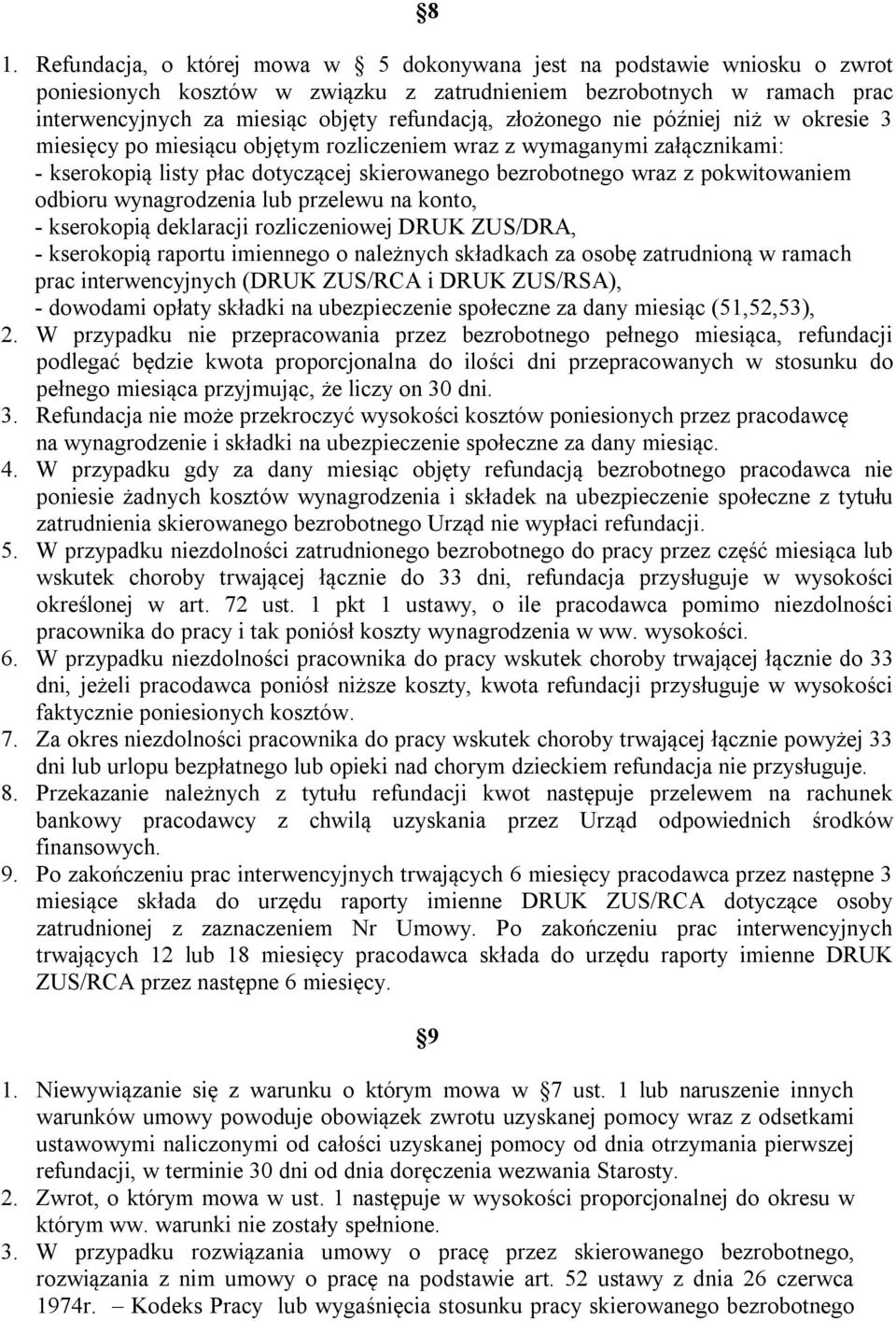 odbioru wynagrodzenia lub przelewu na konto, - kserokopią deklaracji rozliczeniowej DRUK ZUS/DRA, - kserokopią raportu imiennego o należnych składkach za osobę zatrudnioną w ramach prac