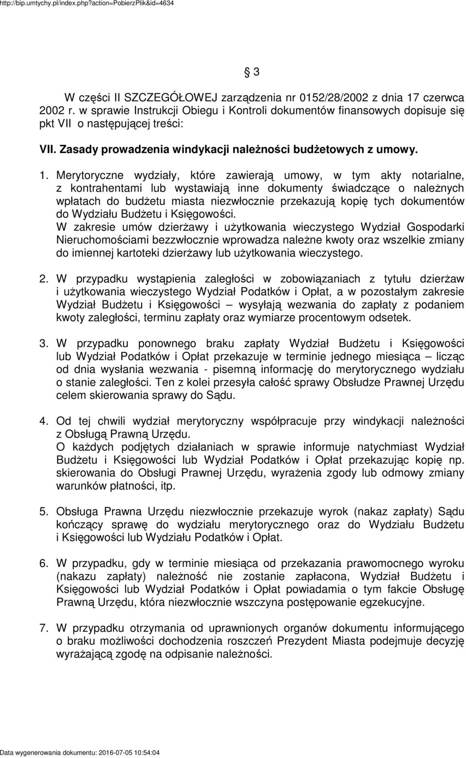 Merytoryczne wydziały, które zawieraj umowy, w tym akty notarialne, z kontrahentami lub wystawiaj inne dokumenty wiadczce o nalenych wpłatach do budetu miasta niezwłocznie przekazuj kopi tych