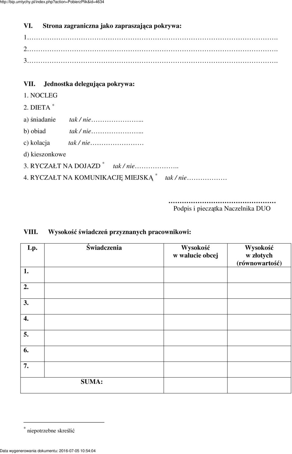 RYCZAŁT NA DOJAZD * tak / nie 4. RYCZAŁT NA KOMUNIKACJ MIEJSK * tak / nie Podpis i piecztka Naczelnika DUO VIII.