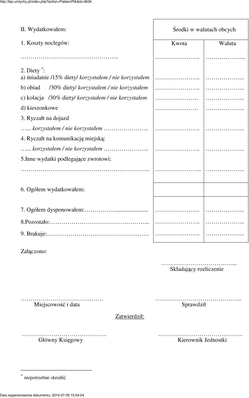 kieszonkowe 3. Ryczałt na dojazd... korzystałem / nie korzystałem 4. Ryczałt na komunikacj miejsk:... korzystałem / nie korzystałem 5.Inne wydatki podlegajce zwrotowi:. Kwota.