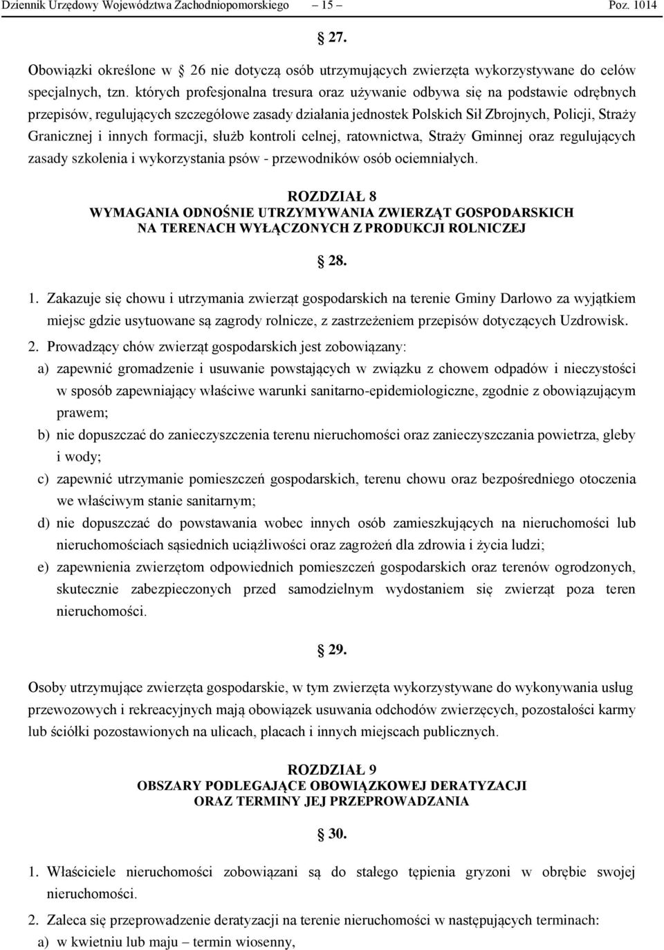 innych formacji, służb kontroli celnej, ratownictwa, Straży Gminnej oraz regulujących zasady szkolenia i wykorzystania psów - przewodników osób ociemniałych.