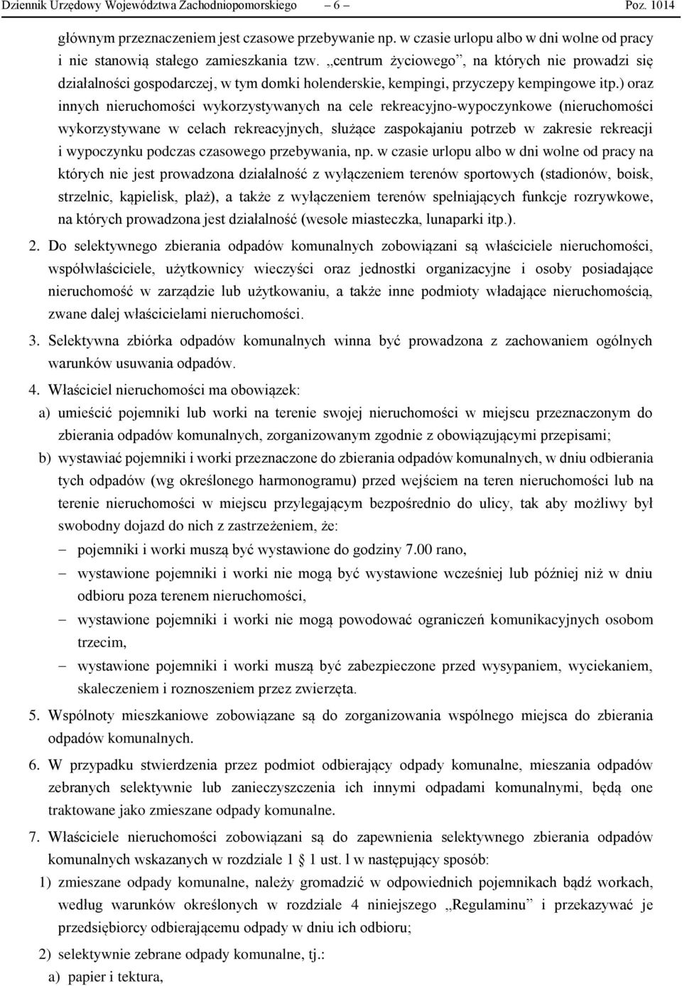 ) oraz innych nieruchomości wykorzystywanych na cele rekreacyjno-wypoczynkowe (nieruchomości wykorzystywane w celach rekreacyjnych, służące zaspokajaniu potrzeb w zakresie rekreacji i wypoczynku