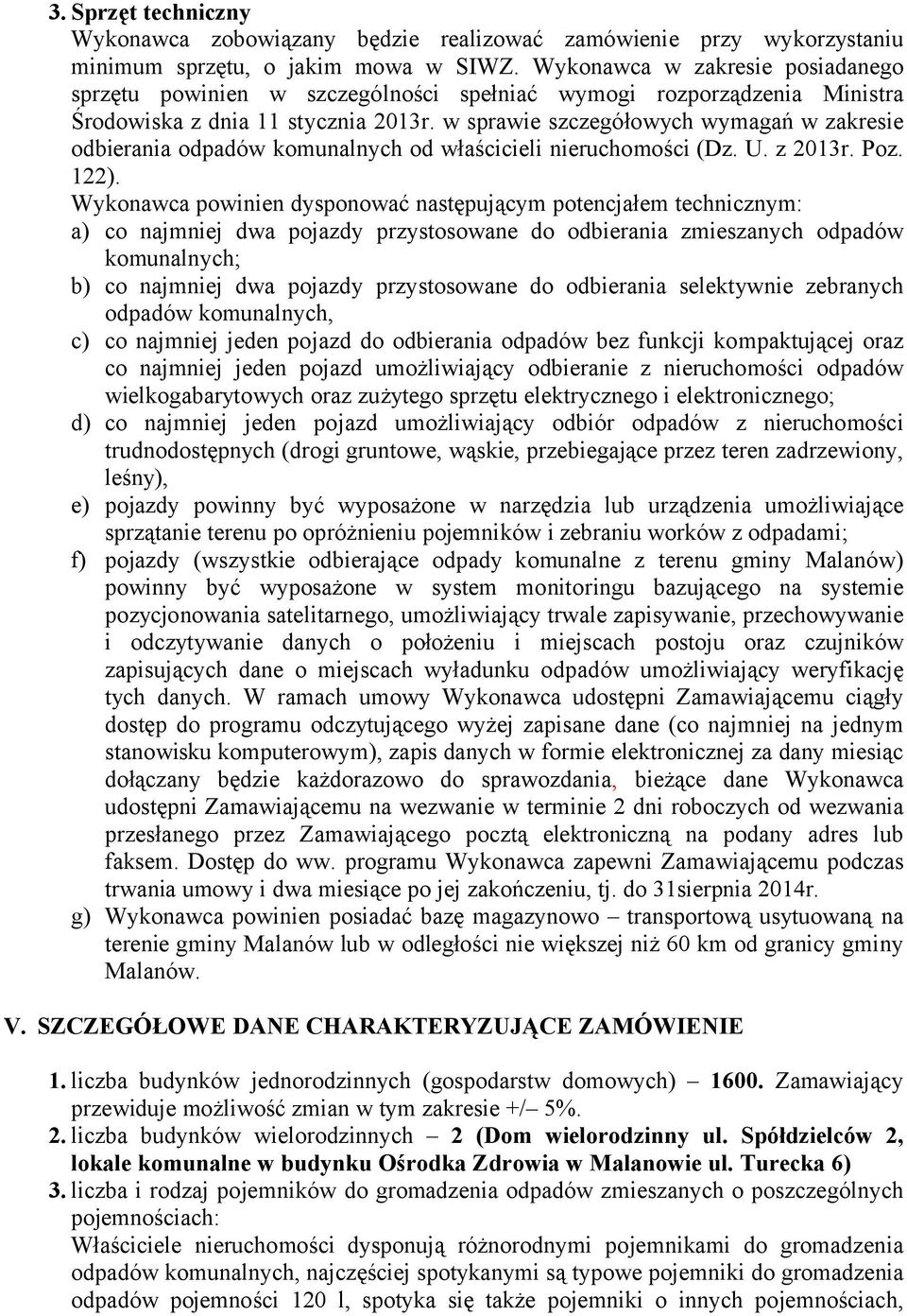 w sprawie szczegółowych wymagań w zakresie odbierania odpadów komunalnych od właścicieli nieruchomości (Dz. U. z 2013r. Poz. 122).