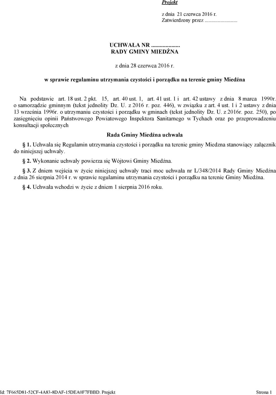 o samorządzie gminnym (tekst jednolity Dz. U. z 2016 r. poz. 446), w związku z art. 4 ust. 1 i 2 ustawy z dnia 13 września 1996r. o utrzymaniu czystości i porządku w gminach (tekst jednolity Dz. U. z 2016r.