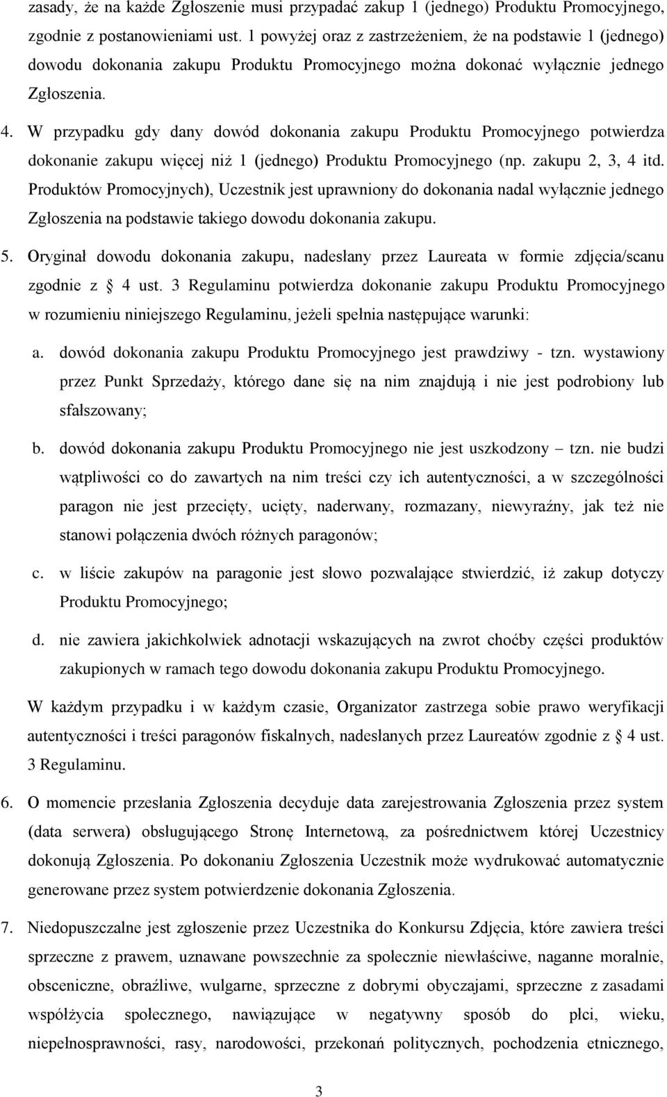 W przypadku gdy dany dowód dokonania zakupu Produktu Promocyjnego potwierdza dokonanie zakupu więcej niż 1 (jednego) Produktu Promocyjnego (np. zakupu 2, 3, 4 itd.