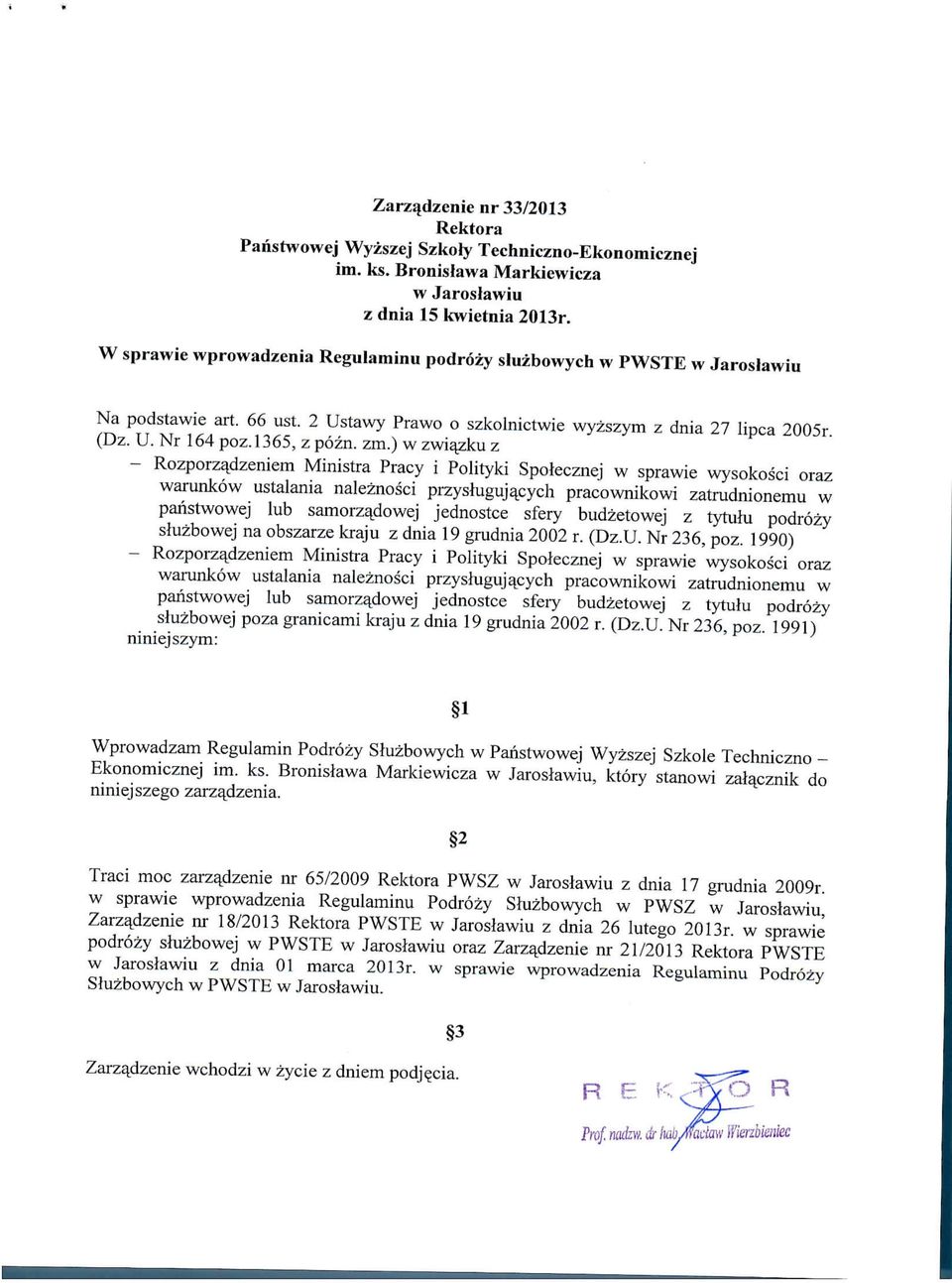 ) wzwiajzkuz - Rozporzajizeniem Ministra Pracy i Polityki Spolecznej w sprawie wysokosci oraz warunkow ustalania naleznosci przysluguja_cych pracownikowi zatrudnionemu w paristwowej lub samorzajdowej