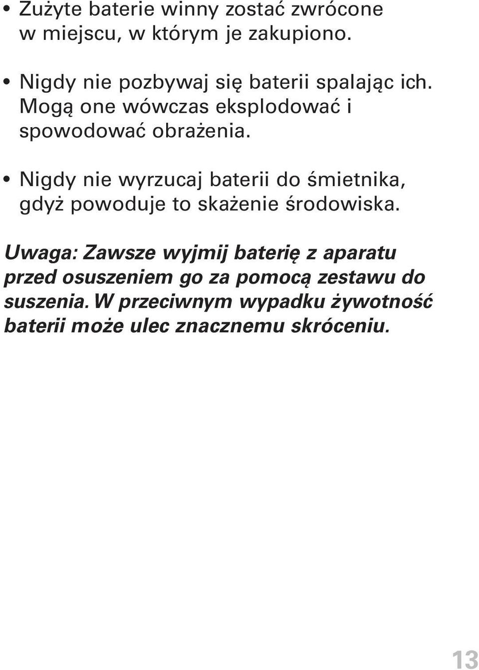 Nigdy nie wyrzucaj baterii do śmietnika, gdyż powoduje to skażenie środowiska.