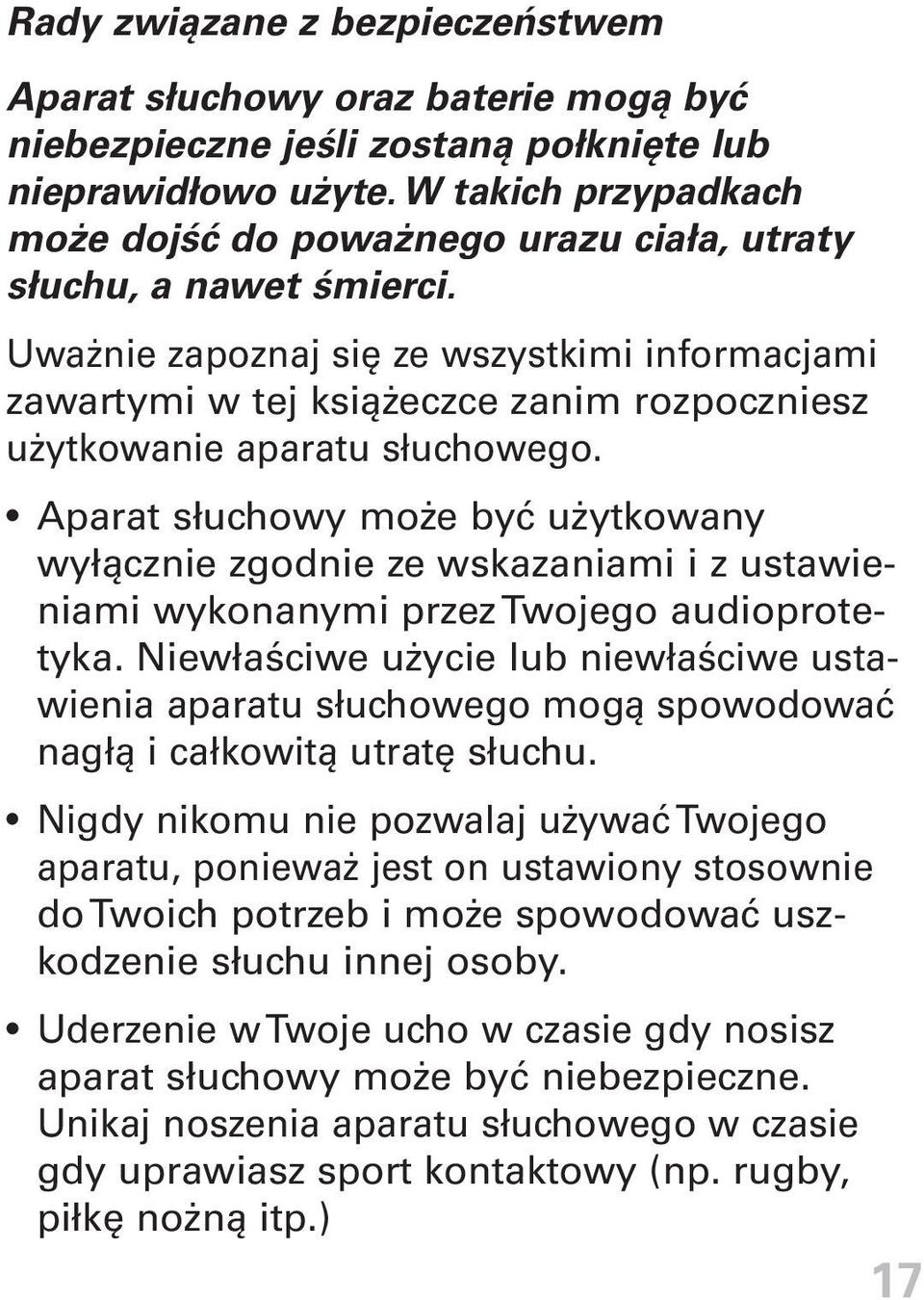 Uważnie zapoznaj się ze wszystkimi informacjami zawartymi w tej książeczce zanim rozpoczniesz użytkowanie aparatu słuchowego.