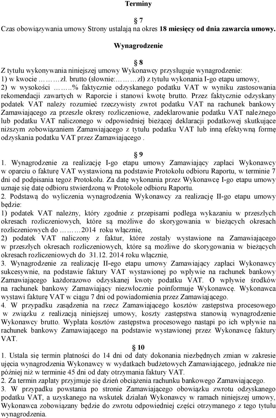 .% faktycznie odzyskanego podatku VAT w wyniku zastosowania rekomendacji zawartych w Raporcie i stanowi kwotę brutto.