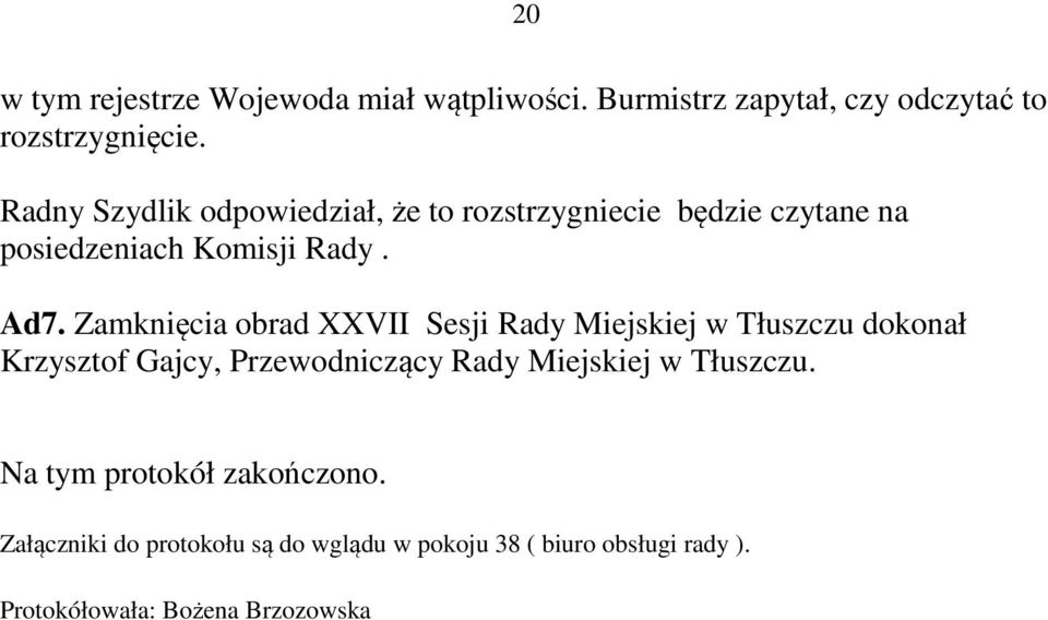 Zamknięcia obrad XXVII Sesji Rady Miejskiej w Tłuszczu dokonał Krzysztof Gajcy, Przewodniczący Rady Miejskiej w