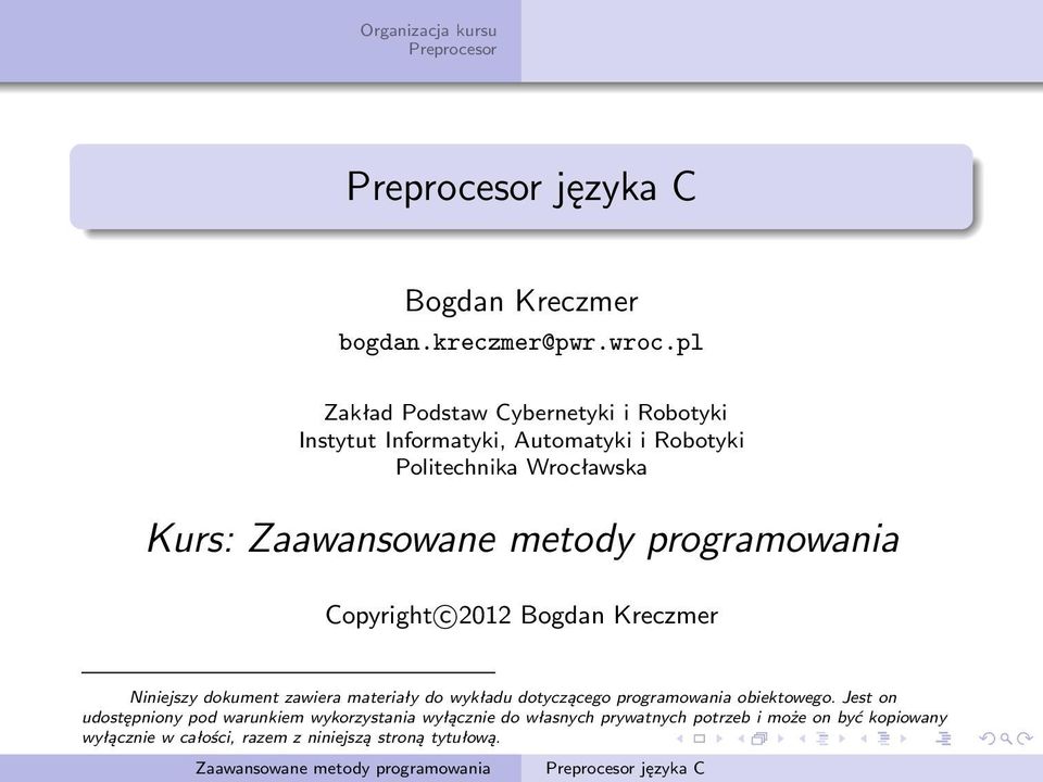 Copyright c 2012 Bogdan Kreczmer Niniejszy dokument zawiera materiały do wykładu dotyczącego programowania