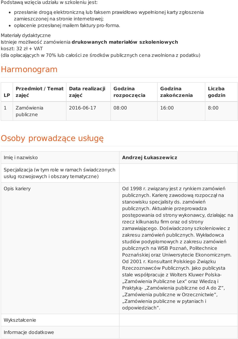 Materiały dydaktyczne Istnieje możliwość zamówienia drukowanych materiałów szkoleniowych koszt: 32 zł + VAT (dla opłacających w 70% lub całości ze środków publicznych cena zwolniona z podatku)