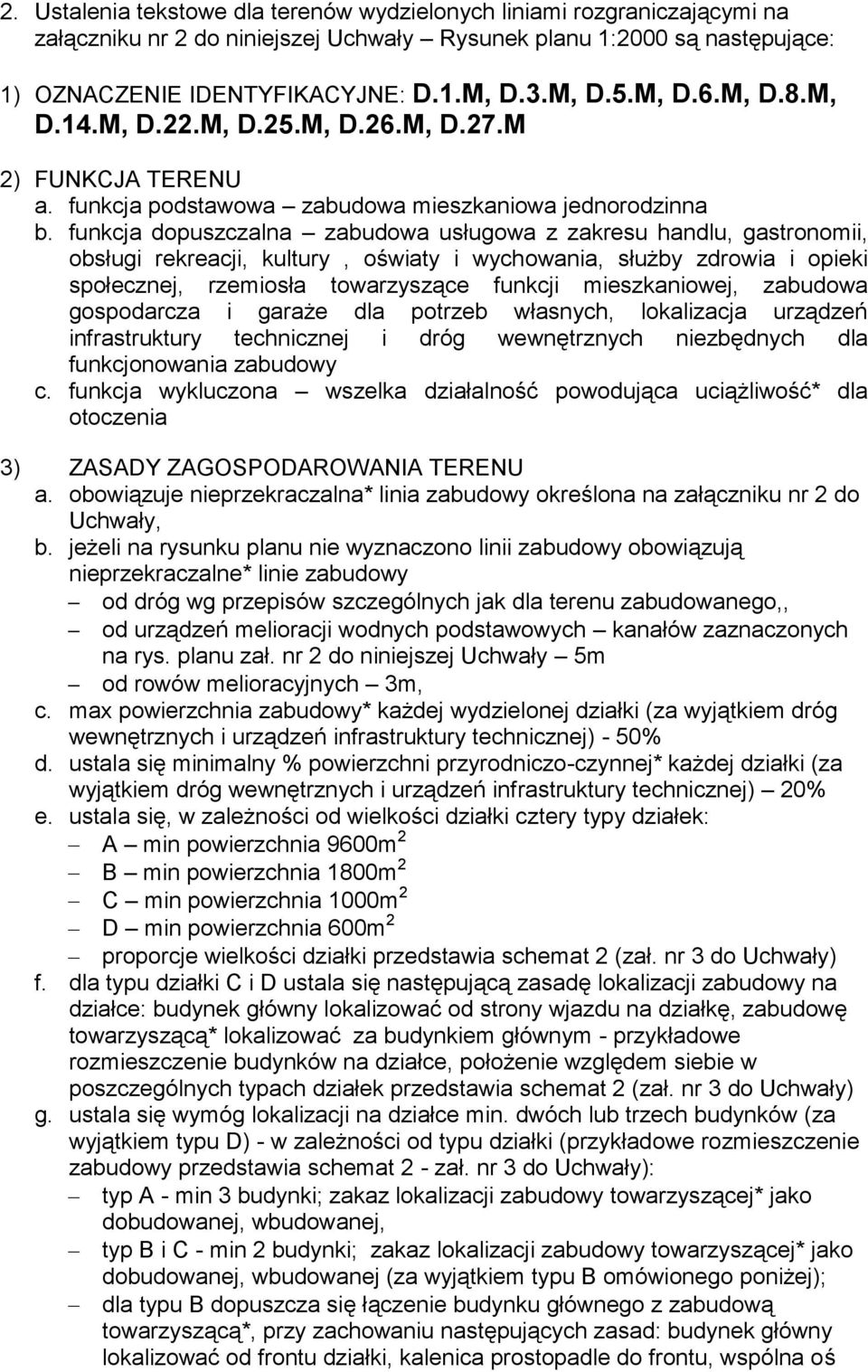 funkcja dopuszczalna zabudowa usługowa z zakresu handlu, gastronomii, obsługi rekreacji, kultury, oświaty i wychowania, służby zdrowia i opieki społecznej, rzemiosła towarzyszące funkcji