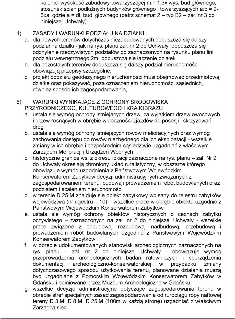 nr 2 do Uchwały; dopuszcza się odchylenie rzeczywistych podziałów od zaznaczonych na rysunku planu linii podziału wewnętrznego 2m; dopuszcza się łączenie działek b.