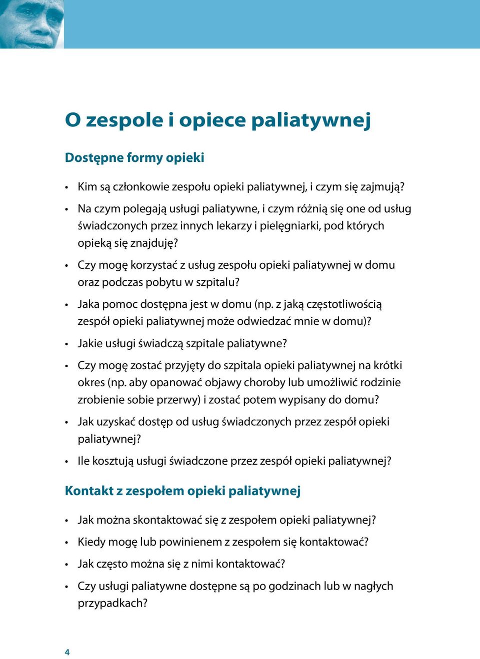 Czy mogę korzystać z usług zespołu opieki paliatywnej w domu oraz podczas pobytu w szpitalu? Jaka pomoc dostępna jest w domu (np.