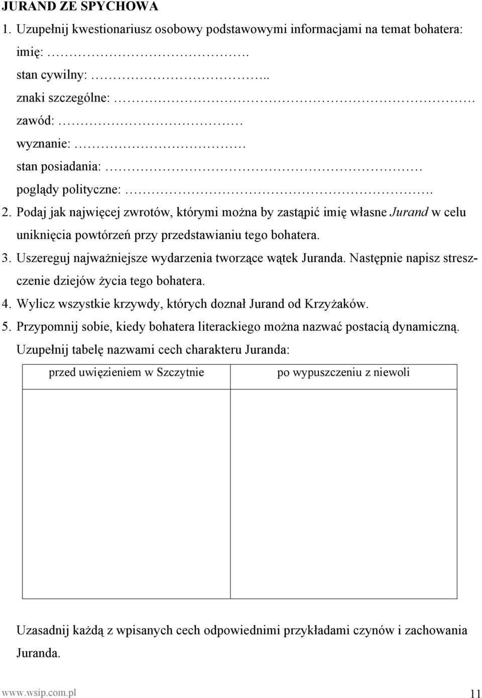 Następnie napisz streszczenie dziejów życia tego bohatera. 4. Wylicz wszystkie krzywdy, których doznał Jurand od Krzyżaków. 5.