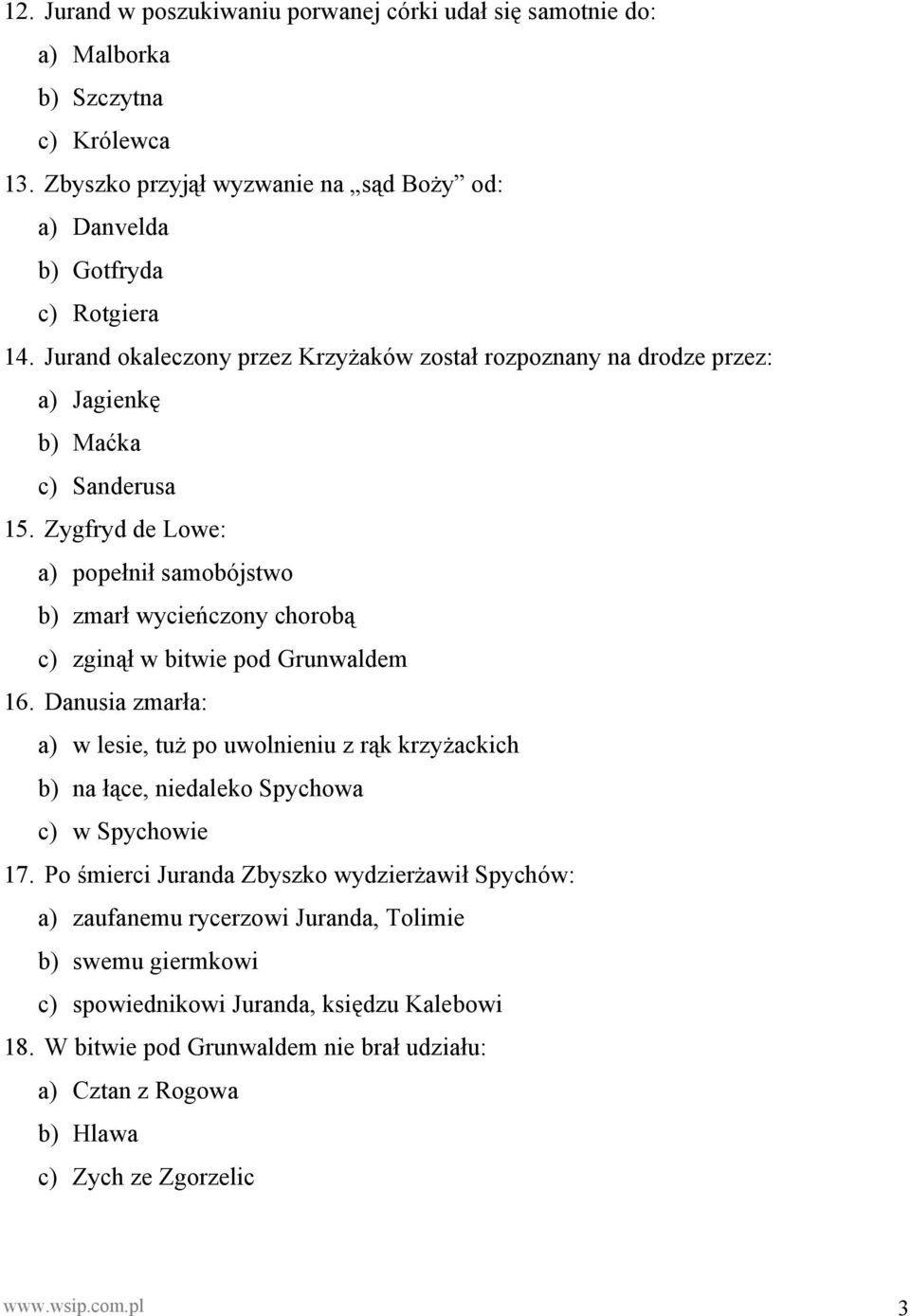 Zygfryd de Lowe: a) popełnił samobójstwo b) zmarł wycieńczony chorobą c) zginął w bitwie pod Grunwaldem 16.