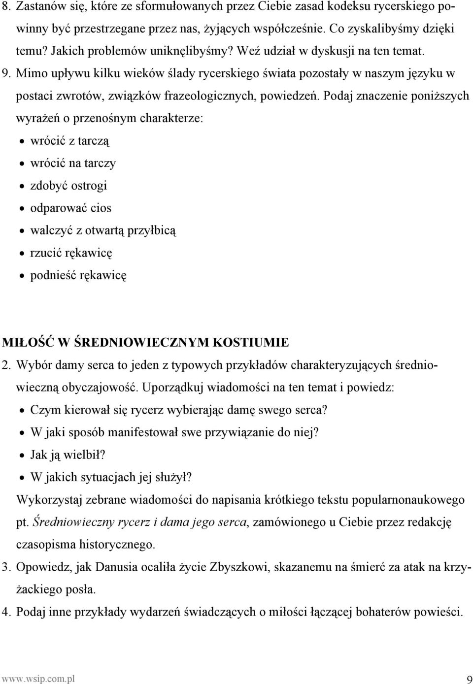 Podaj znaczenie poniższych wyrażeń o przenośnym charakterze: wrócić z tarczą wrócić na tarczy zdobyć ostrogi odparować cios walczyć z otwartą przyłbicą rzucić rękawicę podnieść rękawicę MIŁOŚĆ W