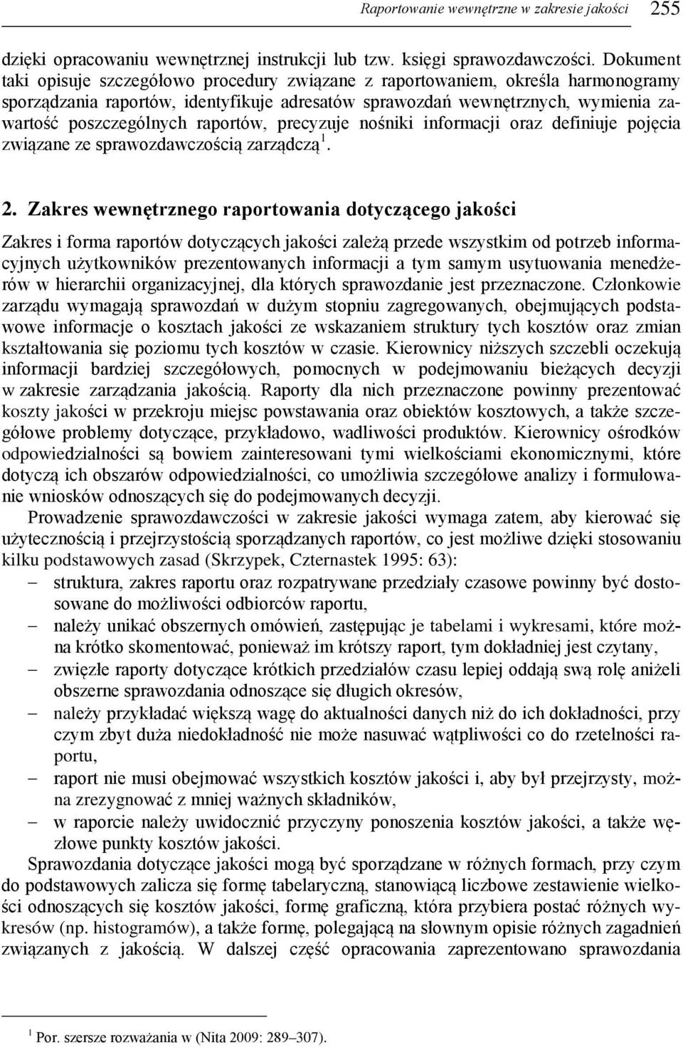 raportów, precyzuje nośniki informacji oraz definiuje pojęcia związane ze sprawozdawczością zarządczą 1. 2.