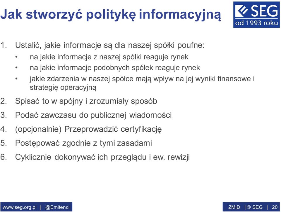 podobnych spółek reaguje rynek jakie zdarzenia w naszej spółce mają wpływ na jej wyniki finansowe i strategię operacyjną 2.