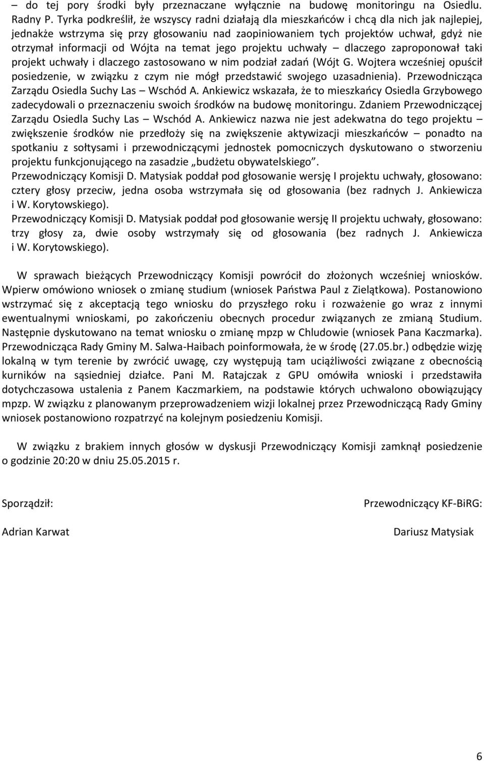 od Wójta na temat jego projektu uchwały dlaczego zaproponował taki projekt uchwały i dlaczego zastosowano w nim podział zadań (Wójt G.