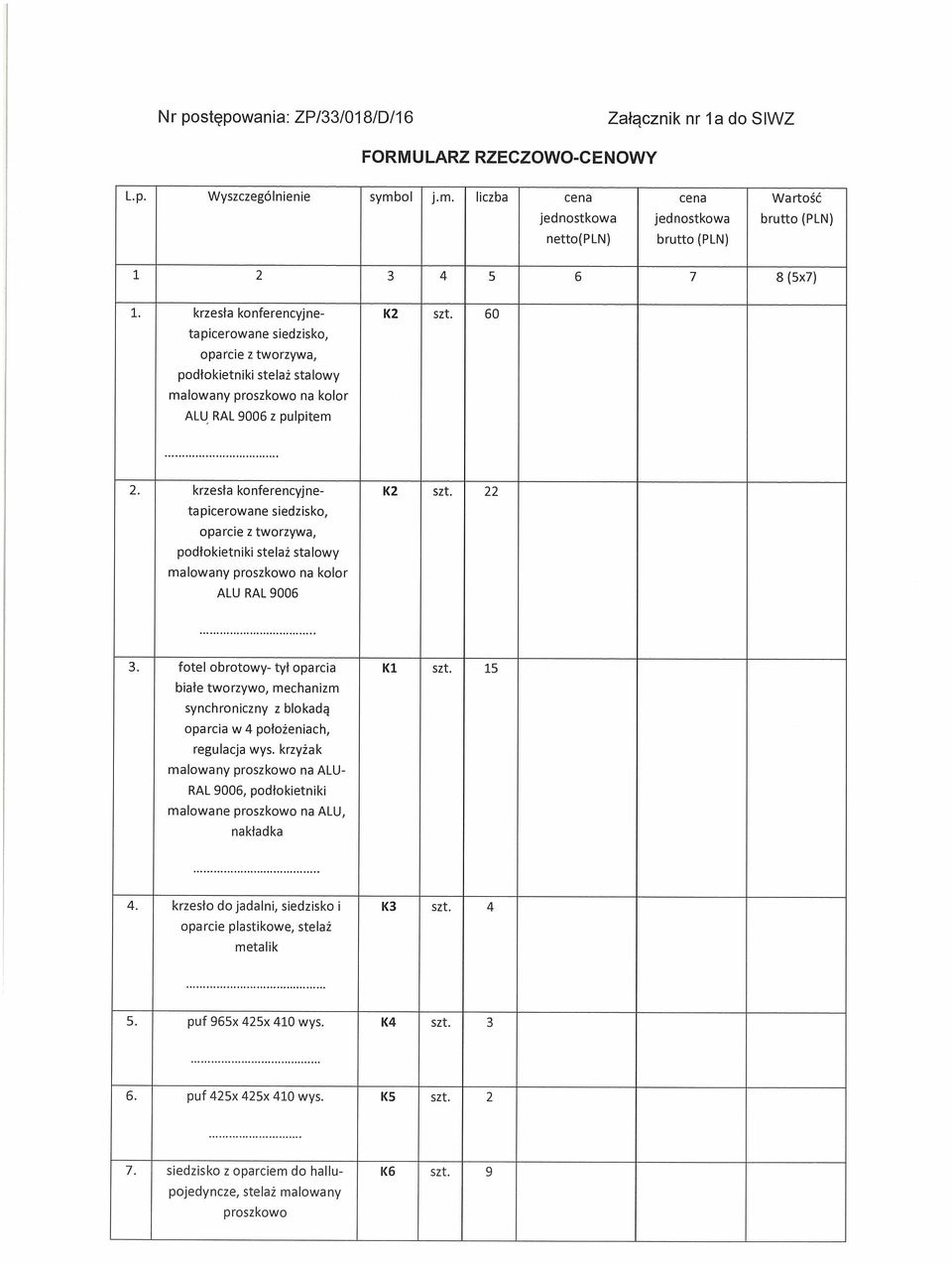 60 tapicerowane siedzisko, oparcie z tworzywa, podłokietniki stelaż stalowy malowany proszkowo na kolor ALU RAL 9006 z pulpitem 2. krzesła konferencyjne- 1(2 szt.