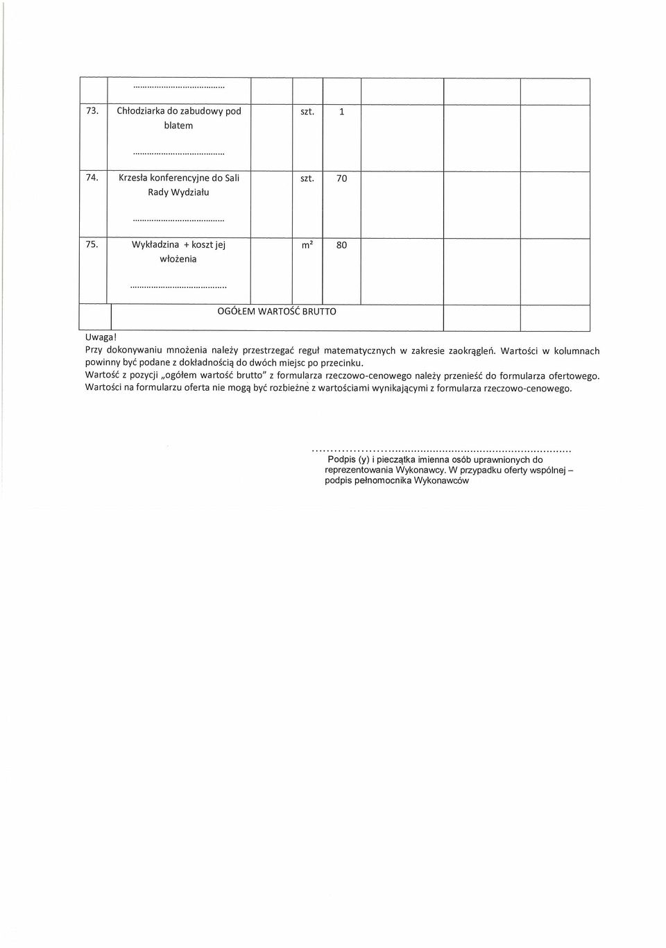 Wartość z pozycji ogółem wartość brutto z formularza rzeczowo-cenowego należy przenieść do formularza ofertowego.