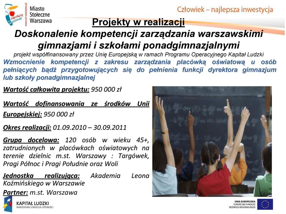 ponadgimnazjalnej całkowita projektu: 950 000 złz dofinansowania ze środków w Europejskiej: 950 000 zł Okres realizacji: 01.09.