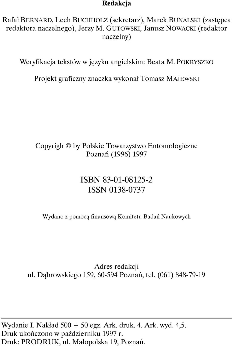 POKRYSZKO Projekt graficzny znaczka wykonał Tomasz MAJEWSKI Copyrigh by Polskie Towarzystwo Entomologiczne Poznań (1996) 1997 ISBN 83-01-08125-2 ISSN