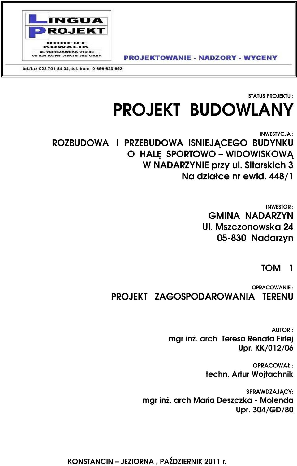 Mszczonowska 24 05-830 Nadarzyn TOM 1 OPRACOWANIE : PROJEKT ZAGOSPODAROWANIA TERENU AUTOR : mgr inż.