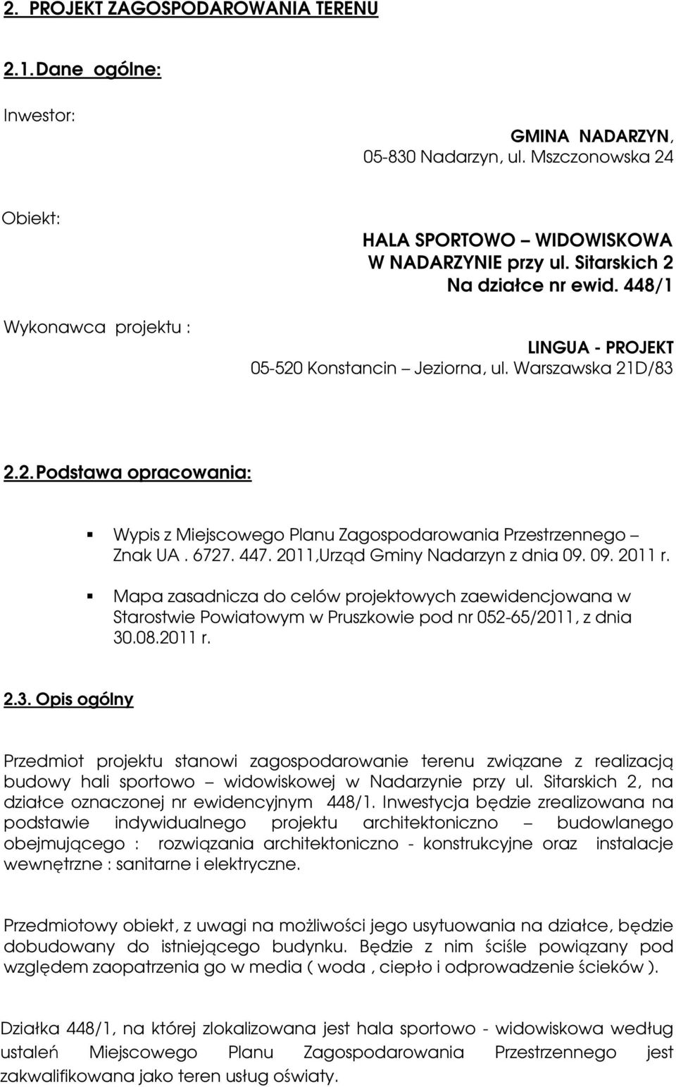 6727. 447. 2011,Urząd Gminy Nadarzyn z dnia 09. 09. 2011 r. Mapa zasadnicza do celów projektowych zaewidencjowana w Starostwie Powiatowym w Pruszkowie pod nr 052-65/2011, z dnia 30