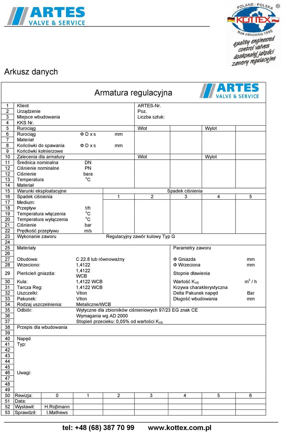 12 Ciśnienie bara 13 Temperatura o C 14 Materiał 15 Warunki eksploatacyjne Spadek ciśnienia 16 Spadek ciśnienia 1 2 3 4 5 17 Medium: 18 Przepływ t/h 19 Temperatura włączenia o C 20 Temperatura