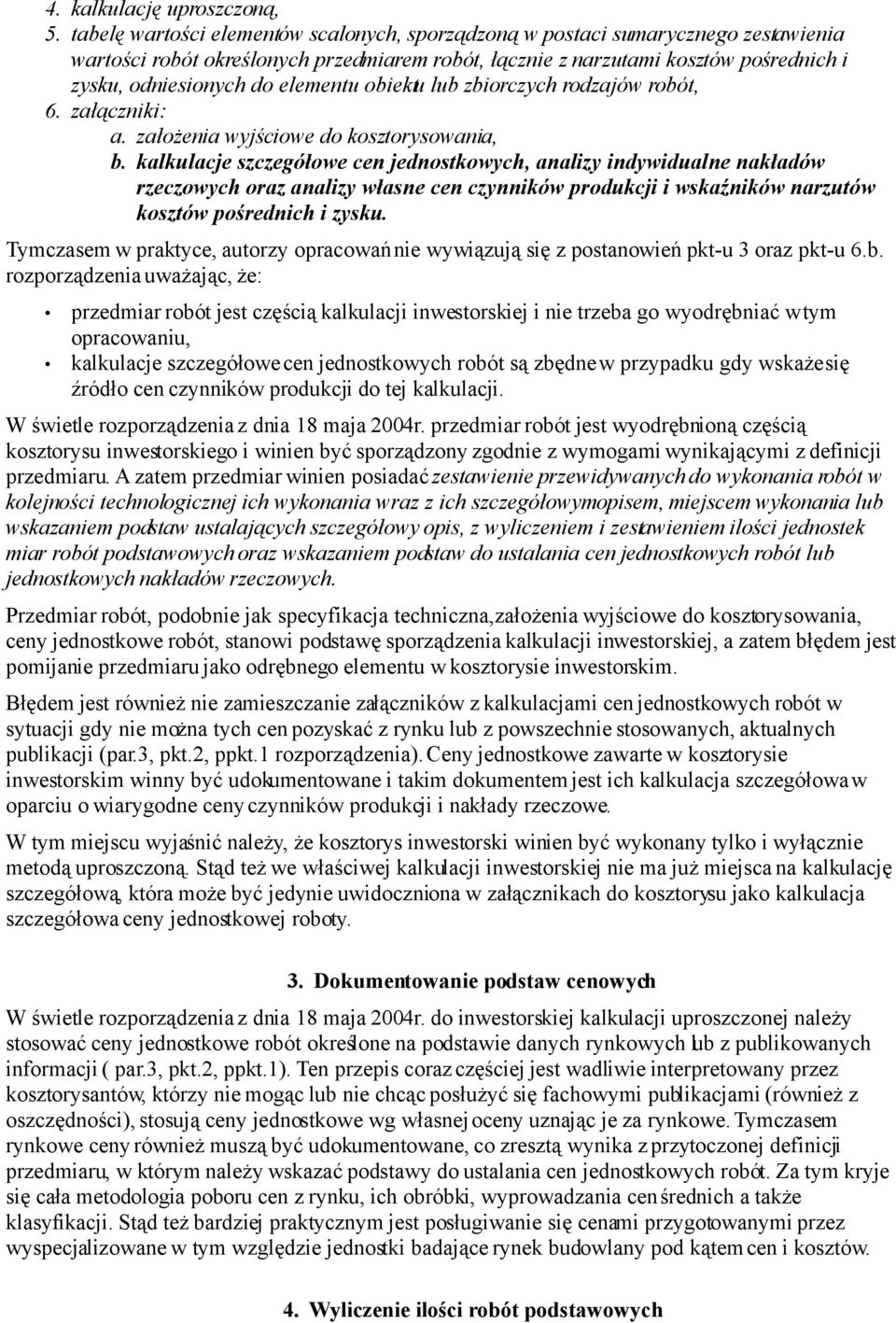 elementu obiektu lub zbiorczych rodzajów robót, 6. załączniki: a. założenia wyjściowe do kosztorysowania, b.