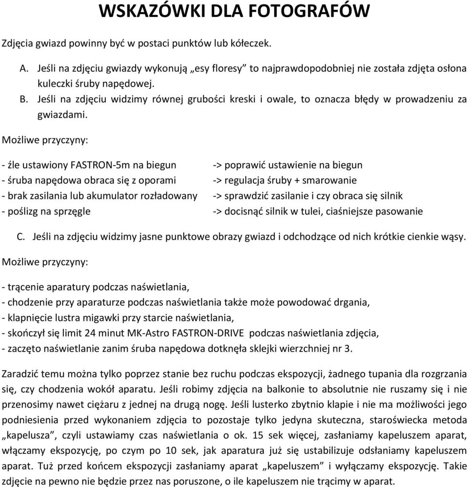 Jeśli na zdjęciu widzimy równej grubości kreski i owale, to oznacza błędy w prowadzeniu za gwiazdami.