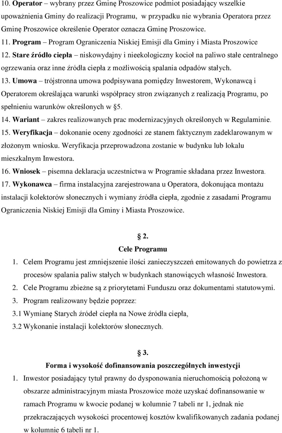 Stare źródło ciepła niskowydajny i nieekologiczny kocioł na paliwo stałe centralnego ogrzewania oraz inne źródła ciepła z możliwością spalania odpadów stałych. 13.