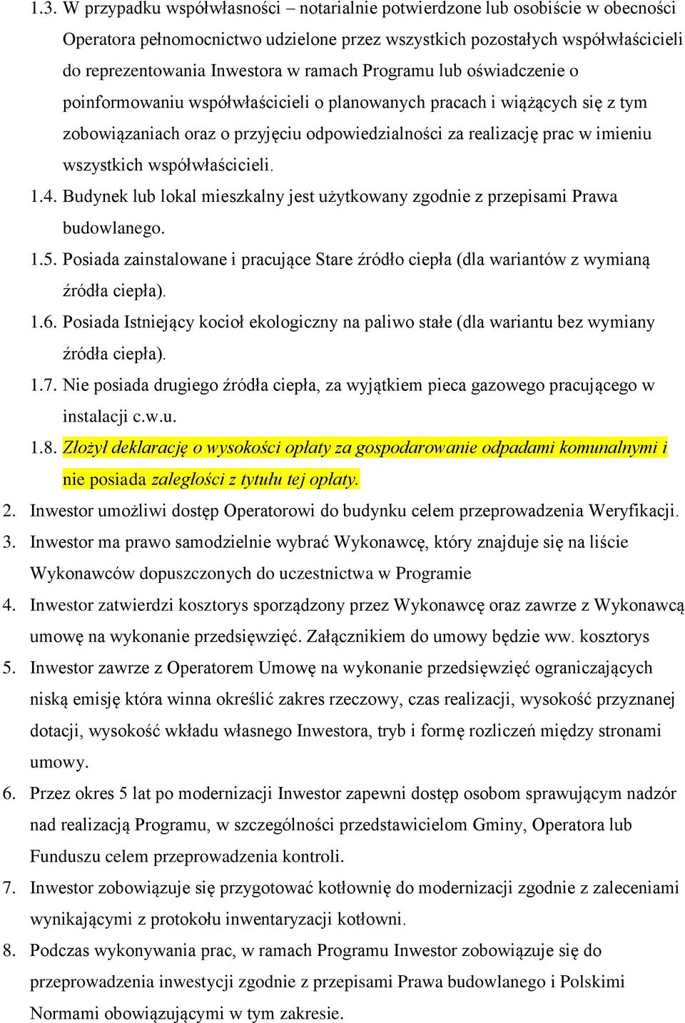 wszystkich współwłaścicieli. 1.4. Budynek lub lokal mieszkalny jest użytkowany zgodnie z przepisami Prawa budowlanego. 1.5.