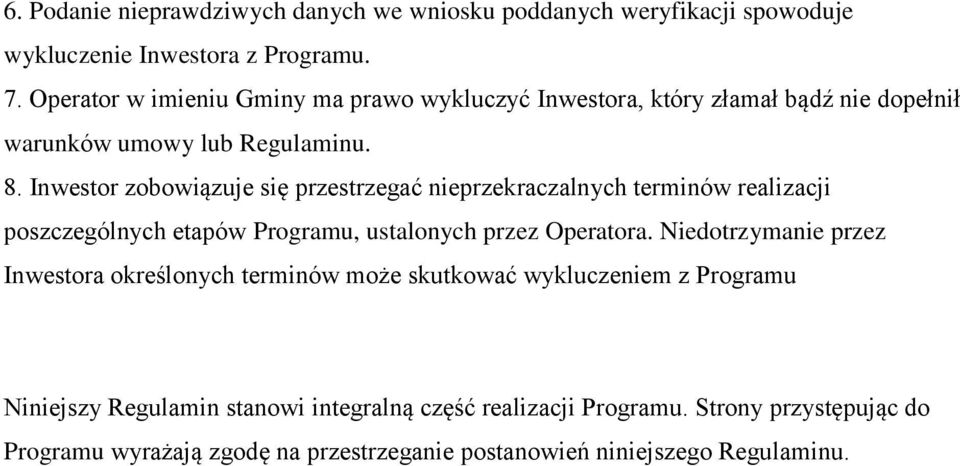 Inwestor zobowiązuje się przestrzegać nieprzekraczalnych terminów realizacji poszczególnych etapów Programu, ustalonych przez Operatora.