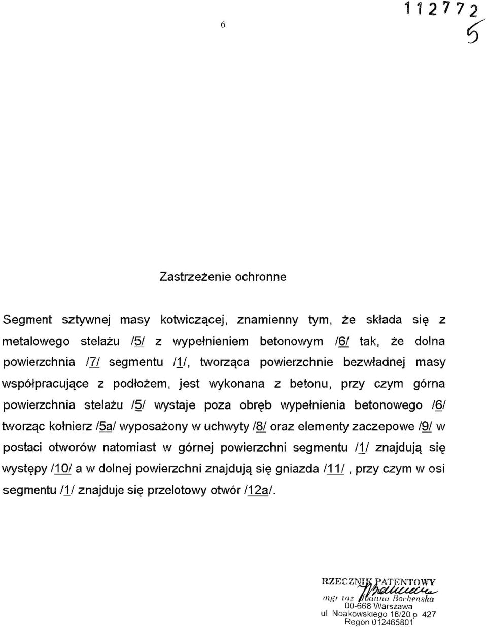 betonowego 161 tworząc kołnierz /5ą/ wyposażony w uchwyty /8/ oraz elementy zaczepowe I9[ w postaci otworów natomiast w górnej powierzchni segmentu IV znajdują się występy /10/ a