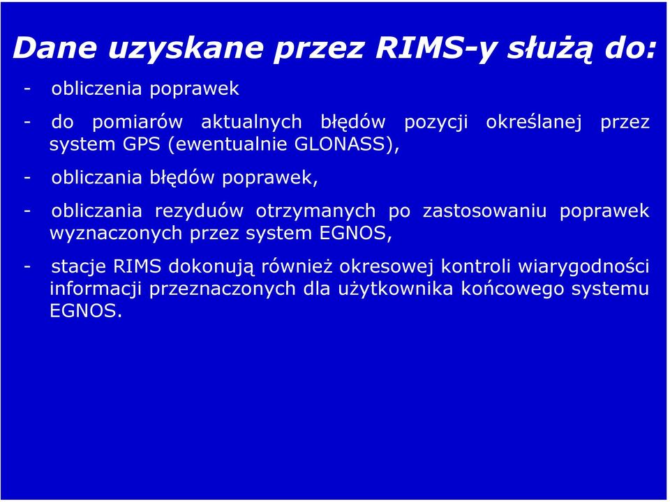rezyduów otrzymanych po zastosowaniu poprawek wyznaczonych przez system EGNOS, - stacje RIMS